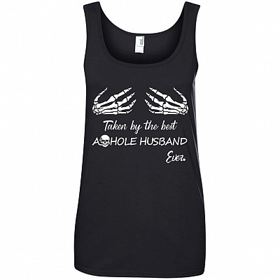 Taken by The Best Asshole Husband Ever Women Tank Top Shirt