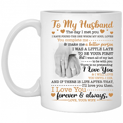 To My Husband The Day I Met You I Have Found The One Whom My Soul Loves Ceramic Coffee Mug - Beer Stein - Water Bottle