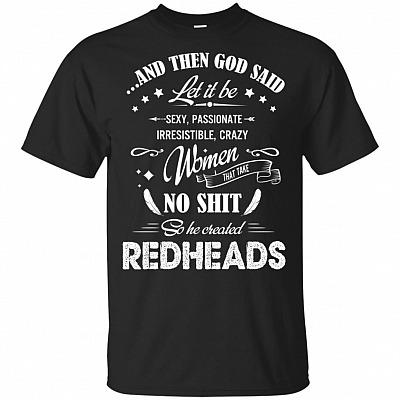 And Then God Said Let There Be Se xy Passionate So He Created Redheads T-Shirt