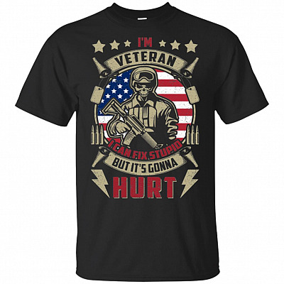 I'm Veteran I Can Fix Stupid But It's Gonna Hurt T-Shirt
