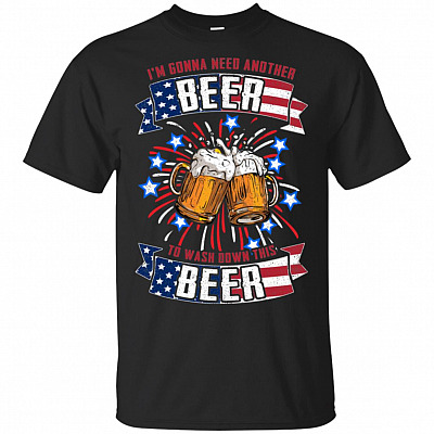 Im Gonna Need Another Beer To Wash Down This Beer T-Shirt - Funny Beer Shirts