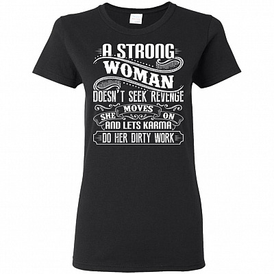 A Strong Woman Doesn't Seek-Revenge She Moves On And Lets-Karma Do Ladies Tshirt-Premium Ladies Triblend Dolman Sleeve Shirt