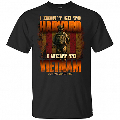 I Didn't Go to Harvard I Went to Vietnam T-Shirt - Vietnam Veteran Shirt