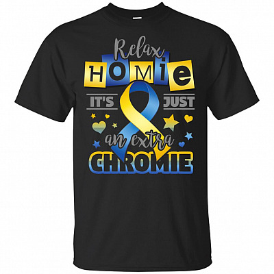 Relax Homie It's Just An Extra Chromie Youth Adult T-shirt - Down Syndrome Awareness V-neck Tee