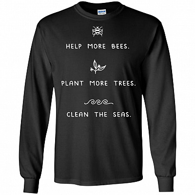 Help More Bees Plant More Trees Clean The Seas Hoodie - Long Sleeve - Sweatshirt