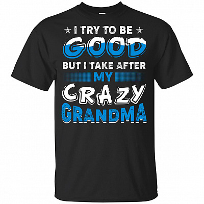I Try to Be Good But I Take After My Crazy Grandma Funny T-Shirt for Kids