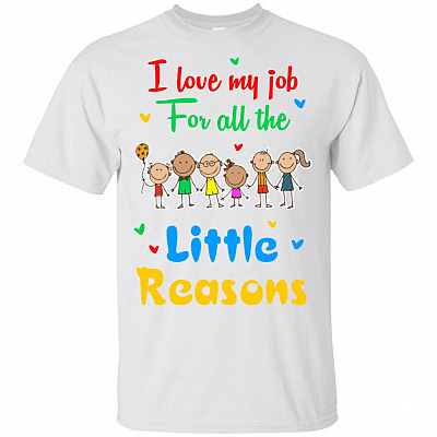 I Love My Job For All The Little Reasons T-Shirt