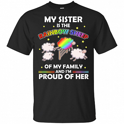 My Sister Is The Rainbow Sheep Of My Family And I'm Proud Of Her Gay Pride T-Shirt