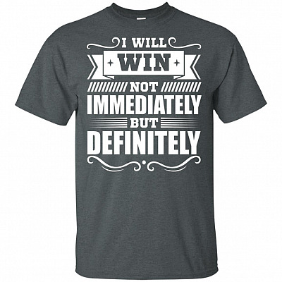 Alternative view of I Will Win Not Immediately But Definitely T-Shirt - Veteran Shirt