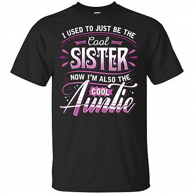 I Used To Just Be The Cool Sister Now I'm Also The Cool Auntie Funny Aunt T-shirt - V-neck Tee