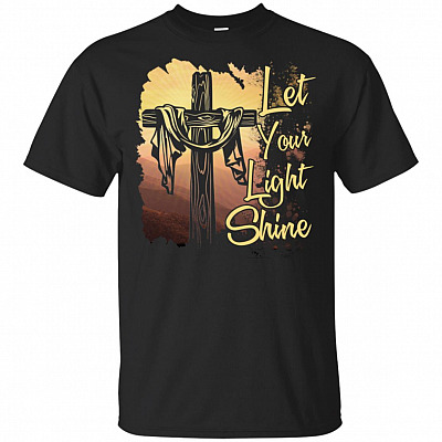 Let Your Light Shine_ T-Shirt - Christian Gift Shirt