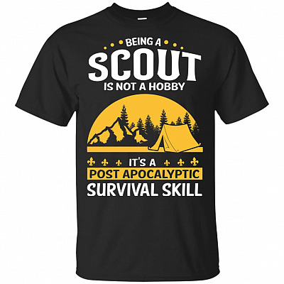 Being A Scout Is Not A Hobby It's A Post Apocalyptic Survival Skill T-Shirt