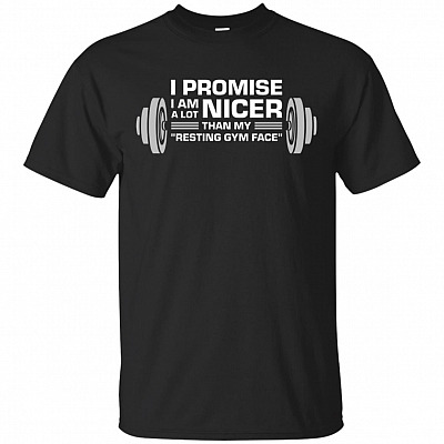 I Promise I Am A Lot Nicer Than My Resting Gym Face T-Shirt