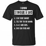 I Know I Swear A Lot T-Shirt - Funny Sarcasm Shirts