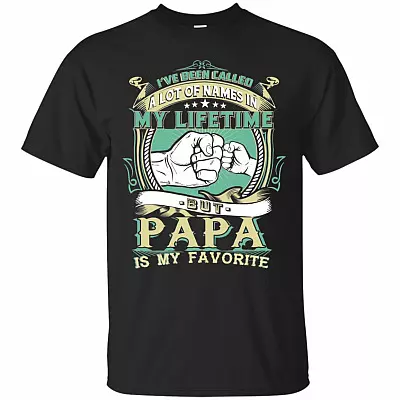 I've Been Called A Lot of Name in My Life Time But Papa is My Favorite T-Shirt