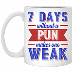 7 Days Without a Pun Makes One Weak Coffee Mug - Beer Stein -Water Bottle - Color Changing Mug