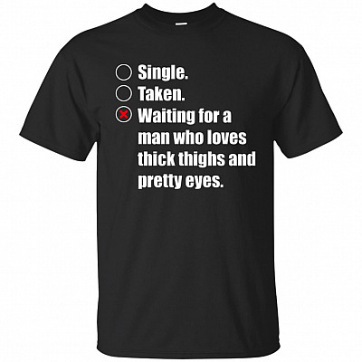Waiting For A Man Who Loves Thick Thighs And Pretty Eyes T-shirt - V-neck Tee