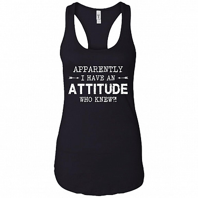 Apparently I Have An Attitude Who Knew Cotton Tank Top Tee - Ladies Racerback Tank