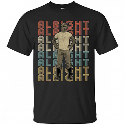 Alright_Dazed and Confused T-Shirt