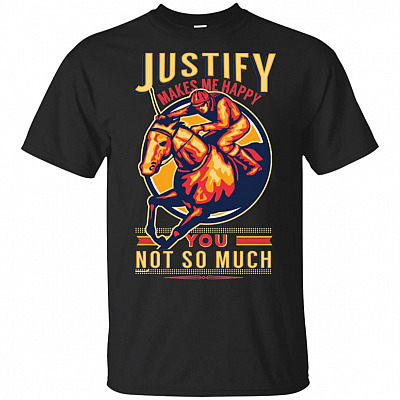 Alternative view of Justify Makes Happy You Not So Much T-Shirt