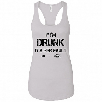If I'm Drunk It's Her Fault #2 Cotton Tank Top Tee - Ladies Racerback Tank