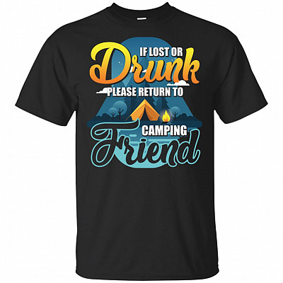 If-Lost Or Drunk Please Return To Camping Friend T-Shirt - Funny Camping Shirt