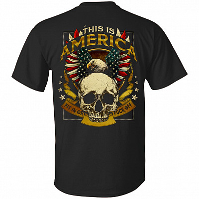 This Is America Fit In Or Fu-ck Off Print On Back T-Shirt