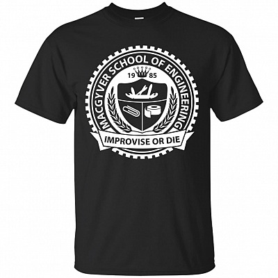 Macgyver School of Engineering Improvise Or Die T-Shirt - Hoodie - Sweatshirt