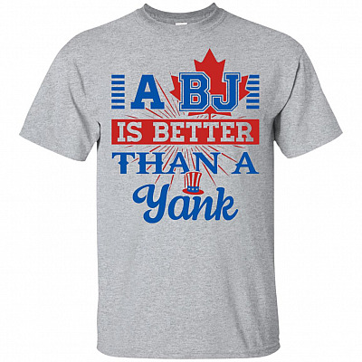 A BJ Is Better Than A Yank Baseball T-Shirt
