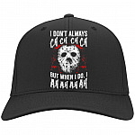 I Dont Always Ch Ch Ch But When I Do I Ah AH Ah Twill Cap