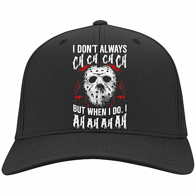 I Dont Always Ch Ch Ch But When I Do I Ah AH Ah Twill Cap