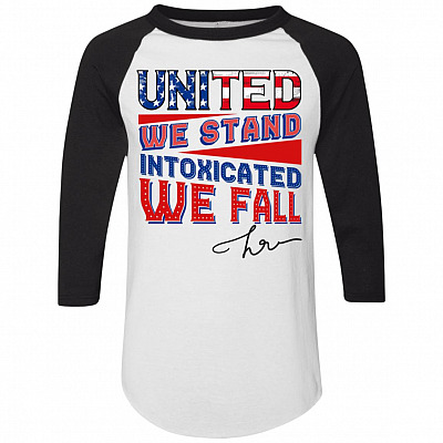 United We Stand Intoxicated We Fall Hillary 3/4 Raglan Jersey – Long Sleeve Shirt – Baseball Tee