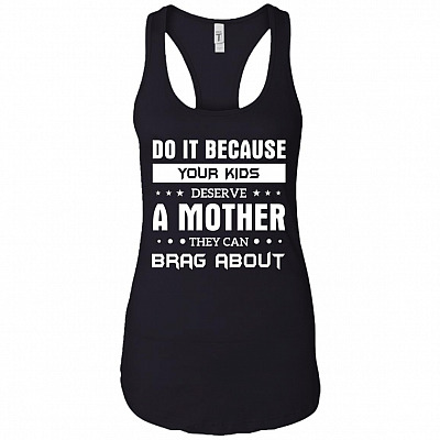 Do It Because Your Kids They Can Brag About Cotton Tank Top Tee - Ladies Racerback Tank