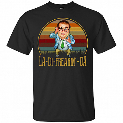 La Di Freakin Da T-Shirt - Funny Shirts