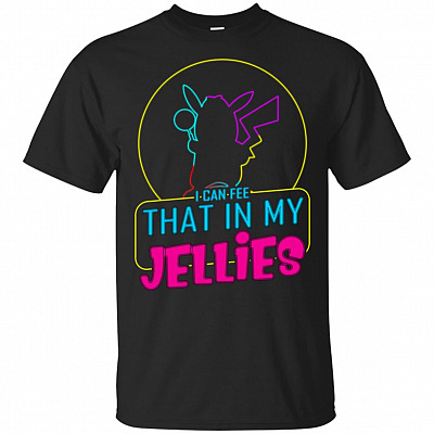 I Can Feel It In My Jellies T-Shirt - Funny Shirts