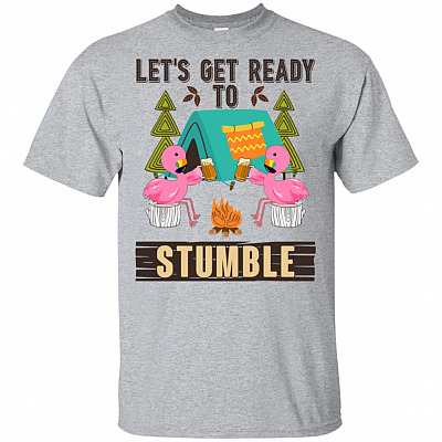 Let's Get Ready_ To Stumble T-Shirt - Flamingo Camping Shirt