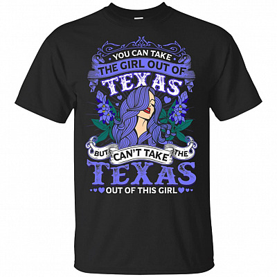 You Can Take The Girl Out Of Texas_ T-Shirt