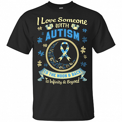 I Love Someone With Autism To The Moon & Back To Infinity & Beyond T-Shirt #1