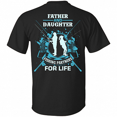 Father And Daughter Fishing Partners For Life Print On Back T-Shirt