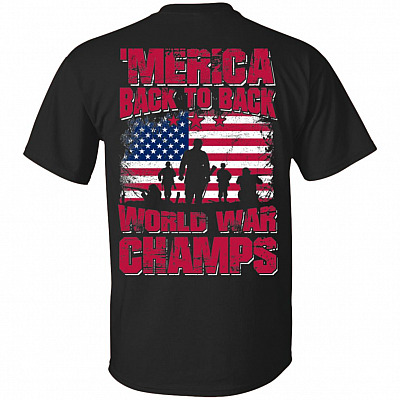 Merica Back to Back World War Champs Print On Back T-Shirt