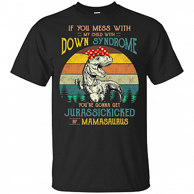 If You Mess With My Child With Down Syndrome You're Gonna Get Jurassickicked By MamaSaurus Vintage T-Shirt - V-Neck Shirt