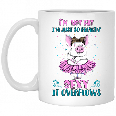 I'm Not Fat I'm Just So Freaking Sexy It Overflows Ceramic Coffee Mug - Beer Stein -Water Bottle - Color Changing Mug