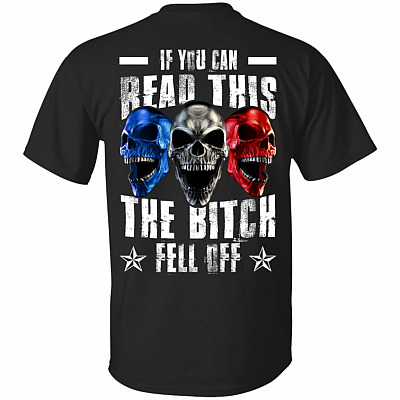 If You Can Read This The Bitch Fell Off Print On Back T-Shirt - Funny Motorcycle Bikers Shirt