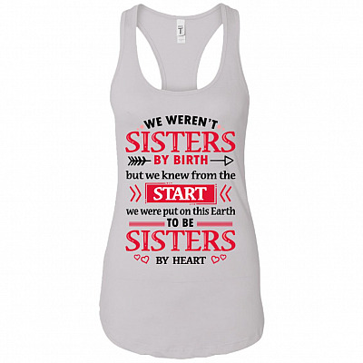 We Weren't Sisters By Birth But We Knew From The Start #1 Cotton Tank Top Tee - Ladies Racerback Tank