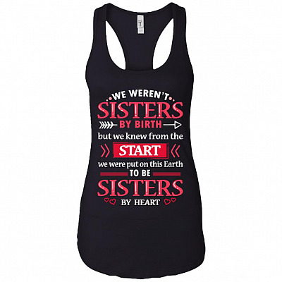We Weren't Sisters By Birth But We Knew From The Start #2 Cotton Tank Top Tee - Ladies Racerback Tank