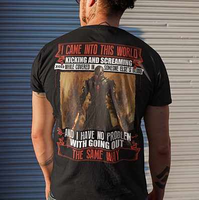 Alternative view of I Came into This World Kicking and Screaming While Covered in Someone Print On Back T-Shirt