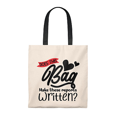 Does This Bag Make This Report Written Tote Bag - Shoulder Bag - Reusable Grocery Shopping Bag