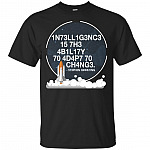 Intelligence Is The Ability To Adapt To Change T-Shirt - 1N73LL1G3NC3 15 7H3 Science Shirt