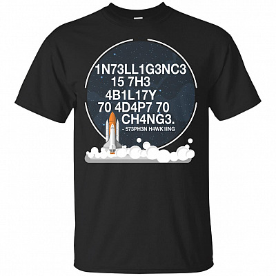 Intelligence Is The Ability To Adapt To Change T-Shirt - 1N73LL1G3NC3 15 7H3 Science Shirt