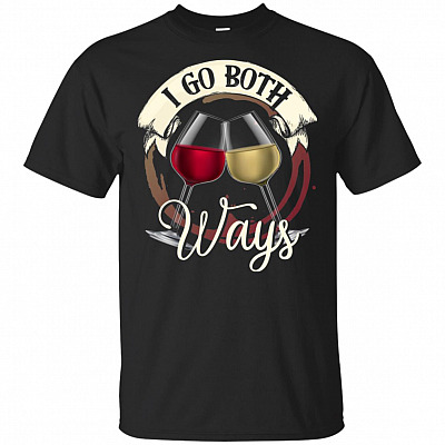 I Go Both Ways Red And White Wine T-Shirt - Wine Lover Gift Shirt